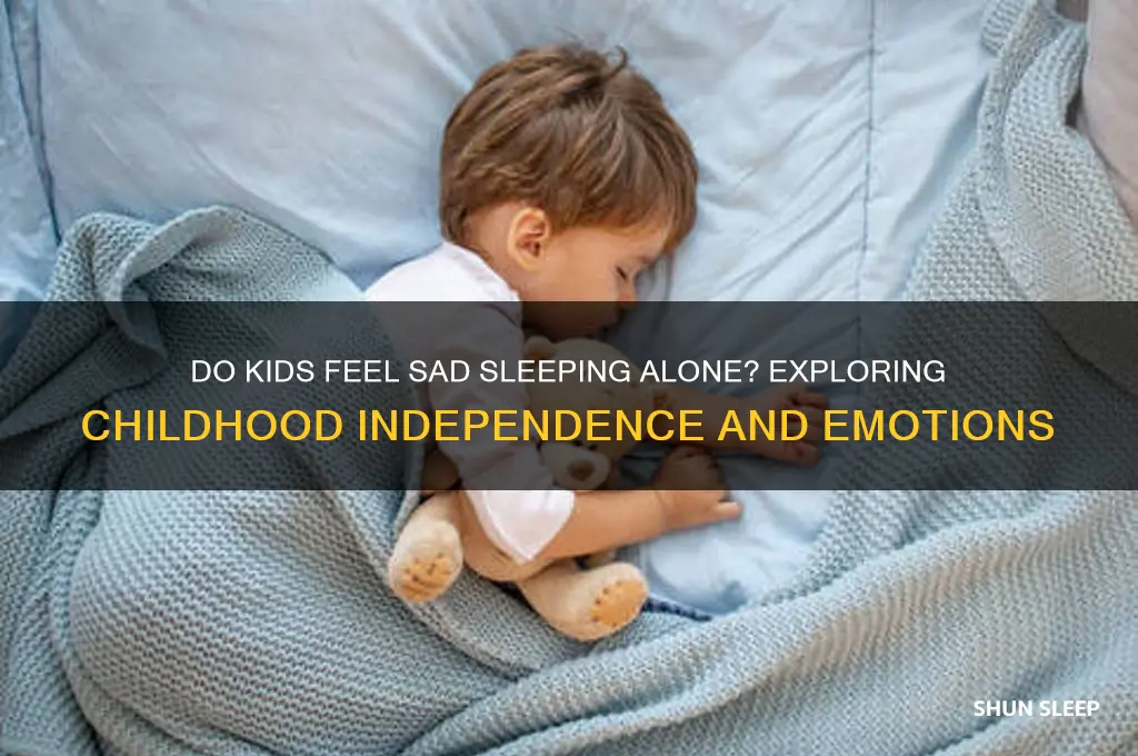 do kids get sad if they sleep by their own