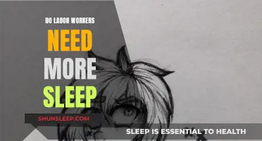 Labor Workers: The Need for More Sleep