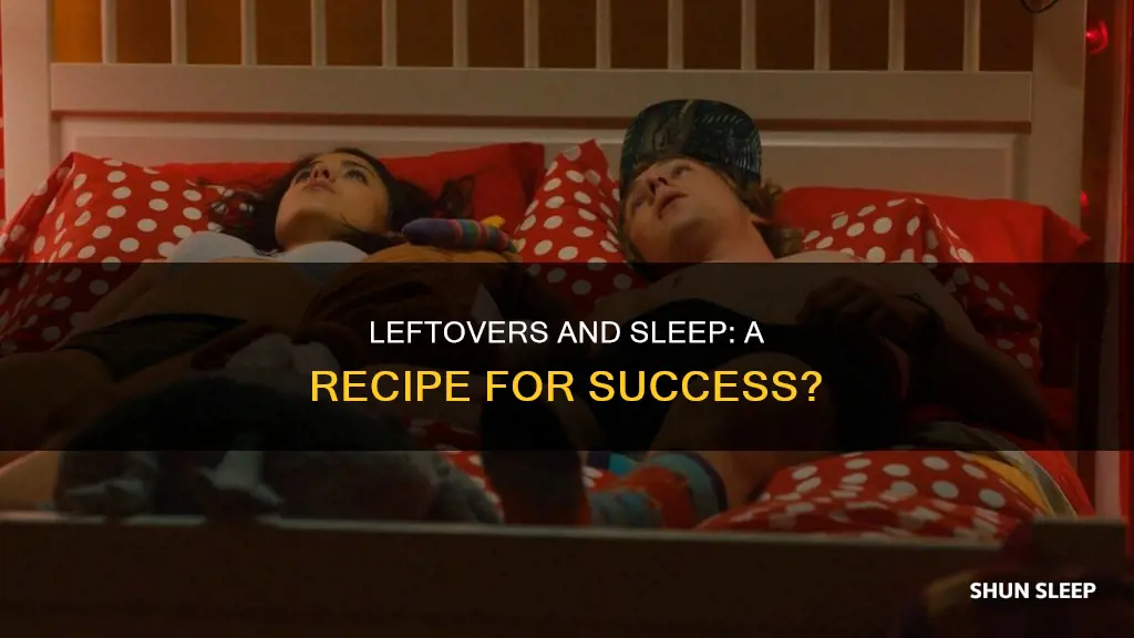 do leftovers work while sleep