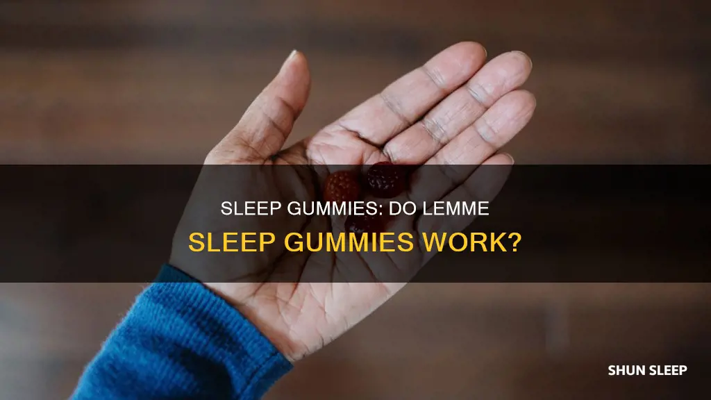 do lemme sleep gummies work
