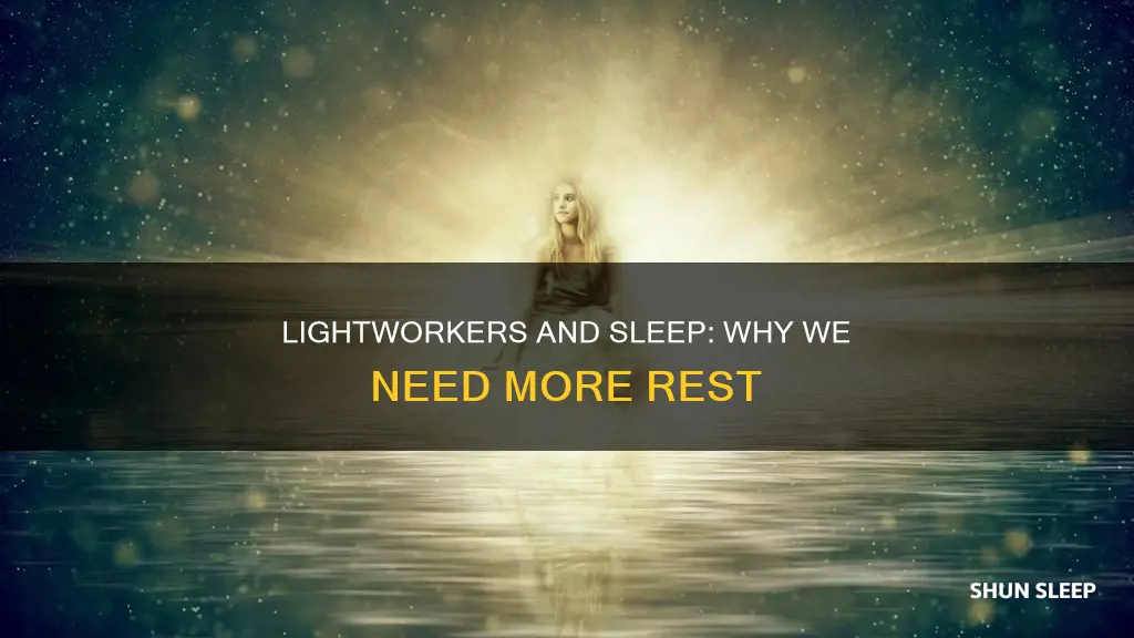 do lightworkers need to sleep a lot