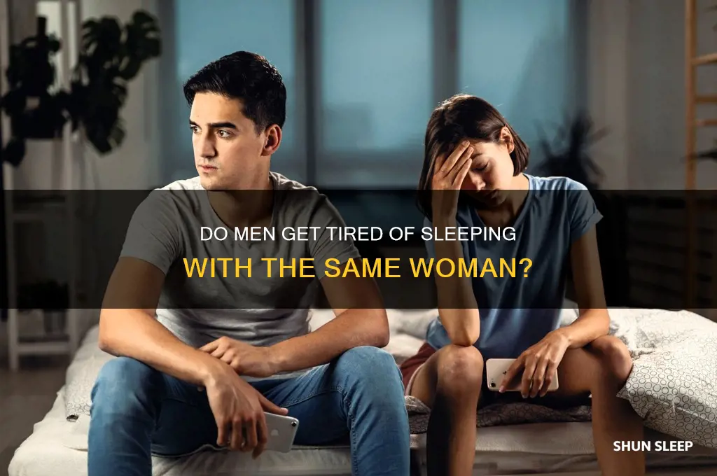 do men get tired of sleeping with the same woman