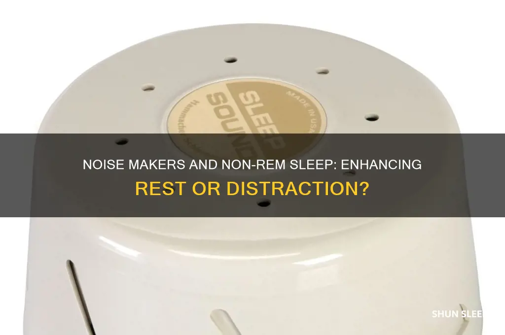 do noise makers help non-rem sleep