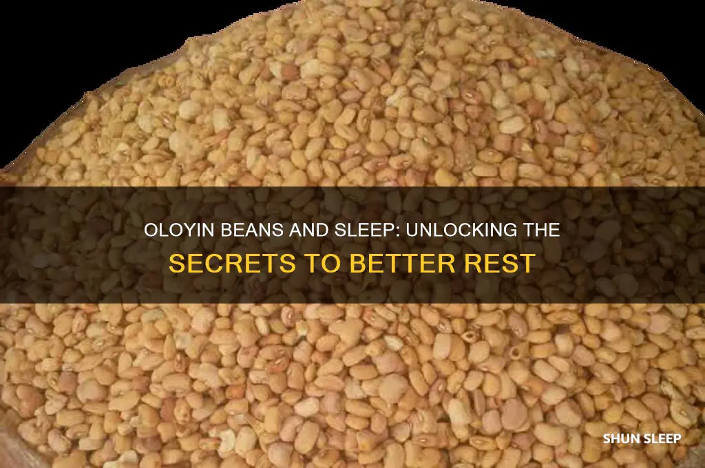 do oloyin beens help you sleep