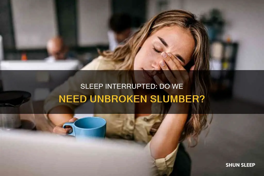 do peopele need uninterrupted sleep