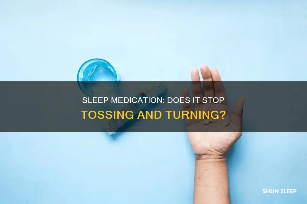 do people on sleeping pills still toss in their sleep