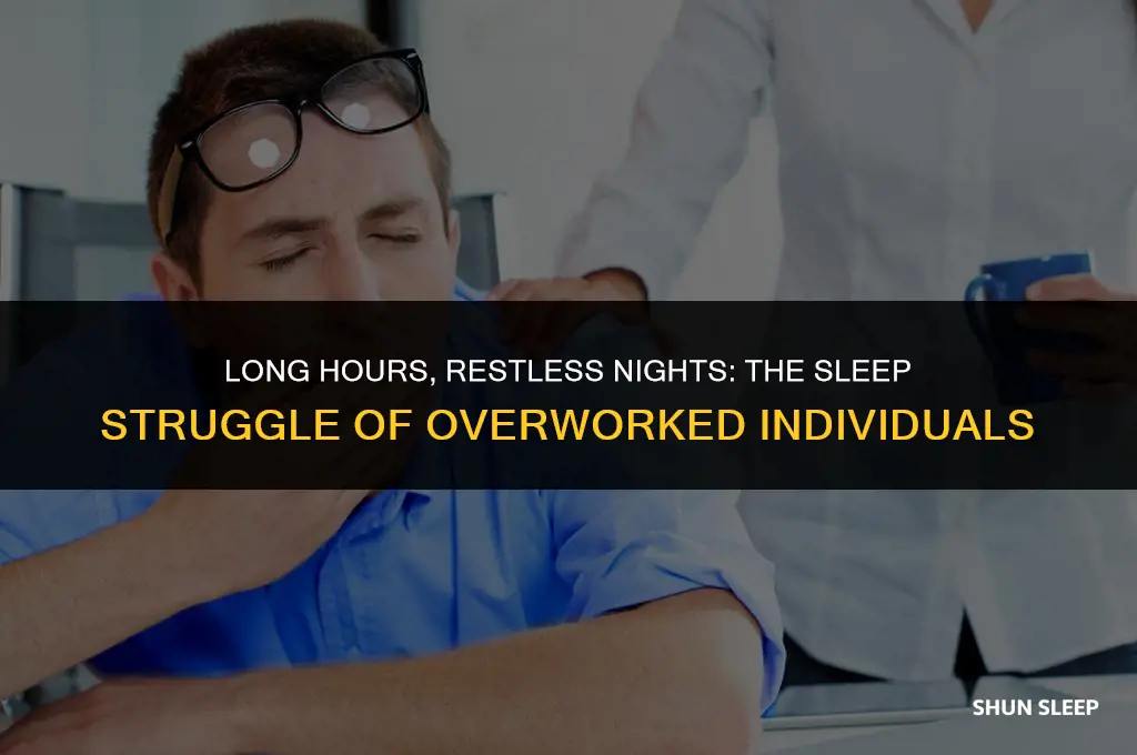 do people who work long hours have more trouble sleeping