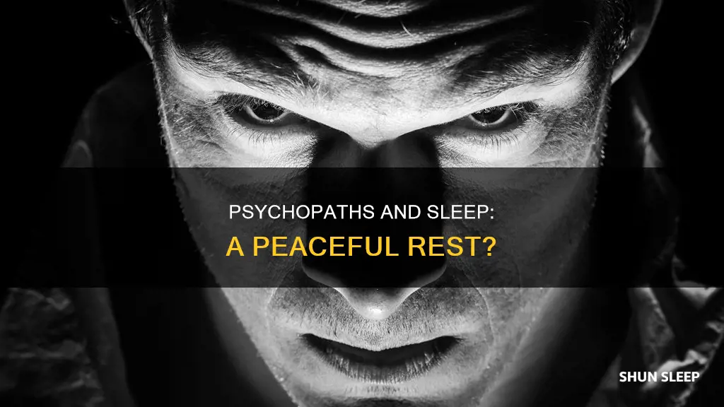 do psychopaths sleep better