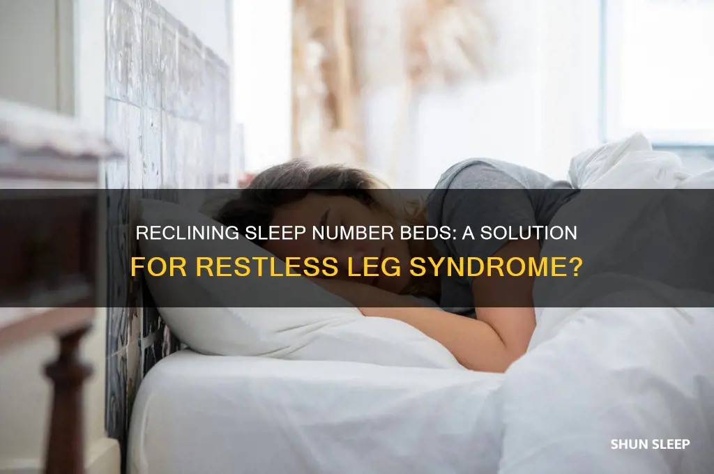 do reclining sleep number beds help with restless leg syndrome