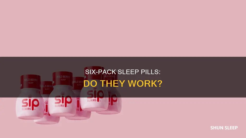 do six pack sleep pills work