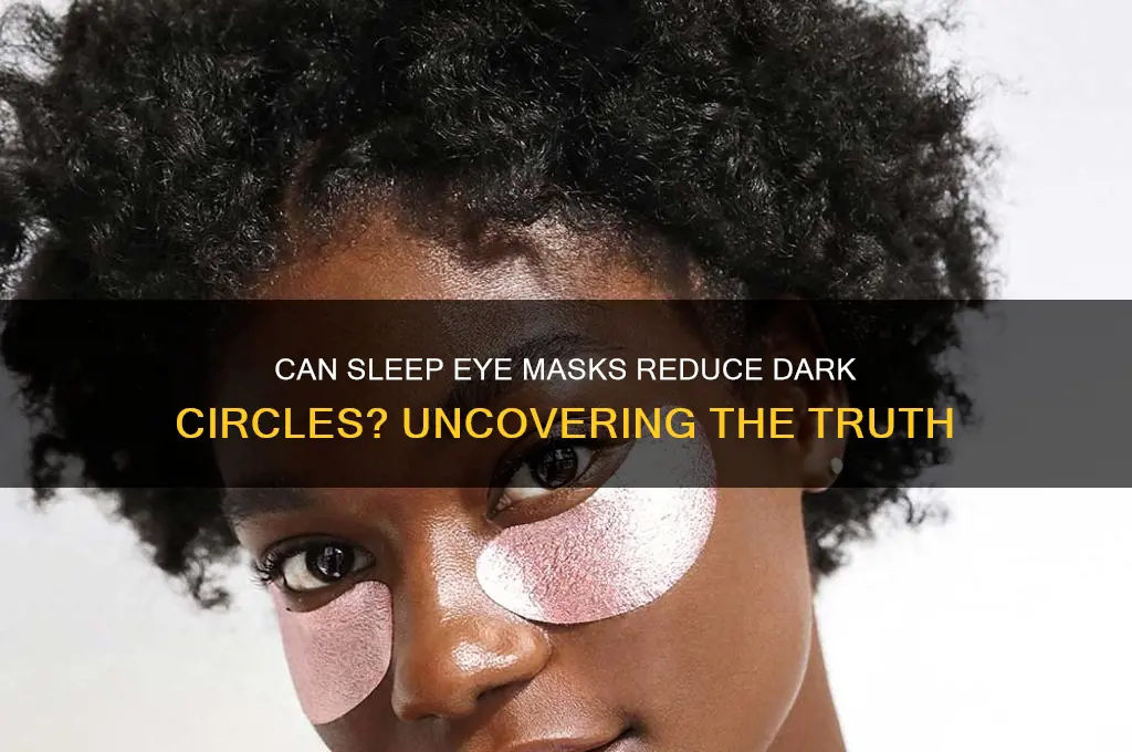 do sleep eye masks help with dark circles