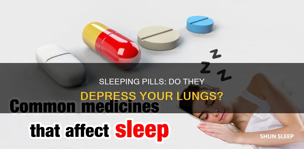 do sleeping pills depress your lungs