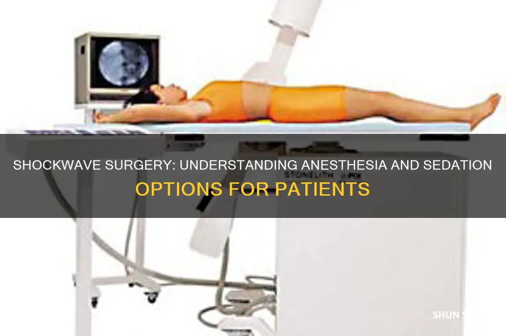 do u get put to sleep for shockwave surgery