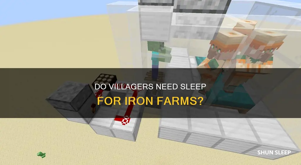 do villiagers need to sleep for iron farms