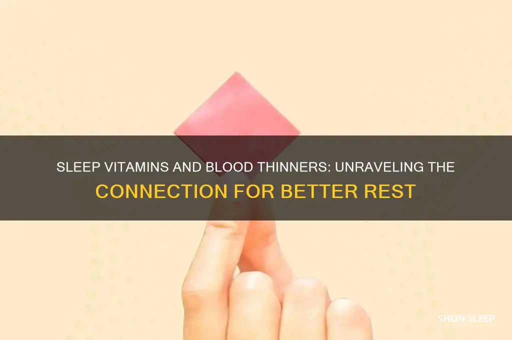 do vitamins that help you sleep have blood thinners