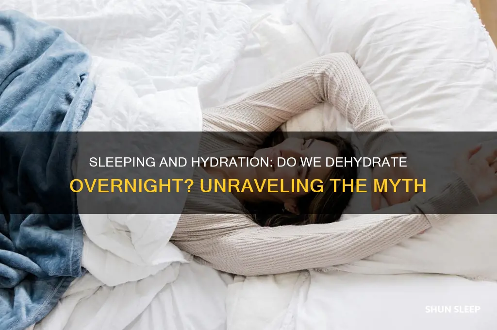 do we get dehydrated when we sleep
