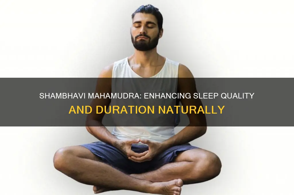 do we get more sleep during shambhavi mahamudra