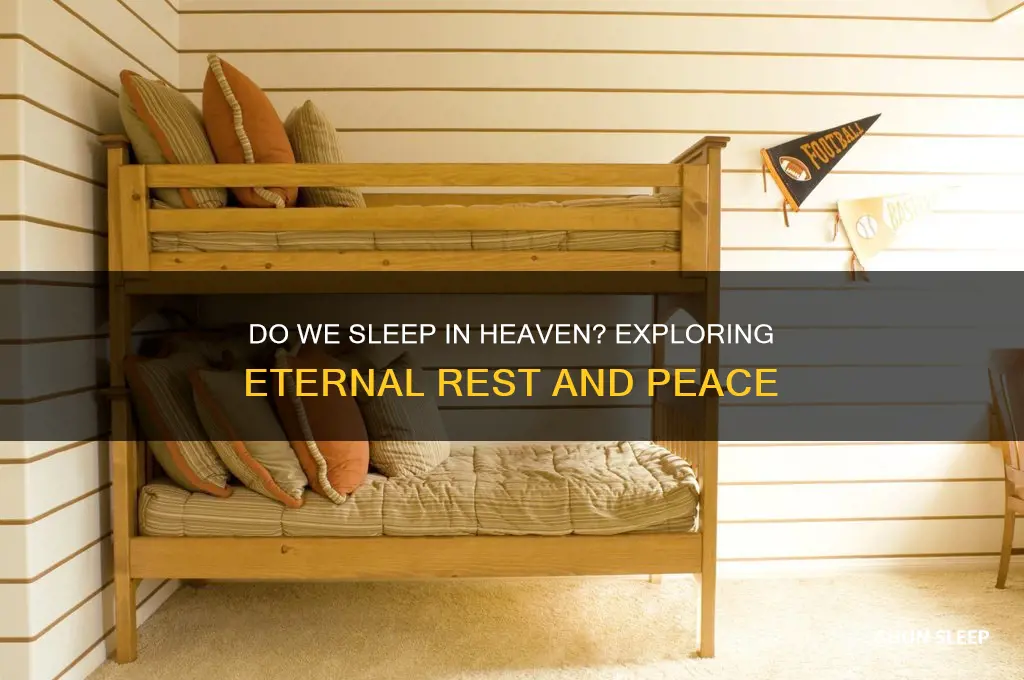 do we get to sleep in heaven