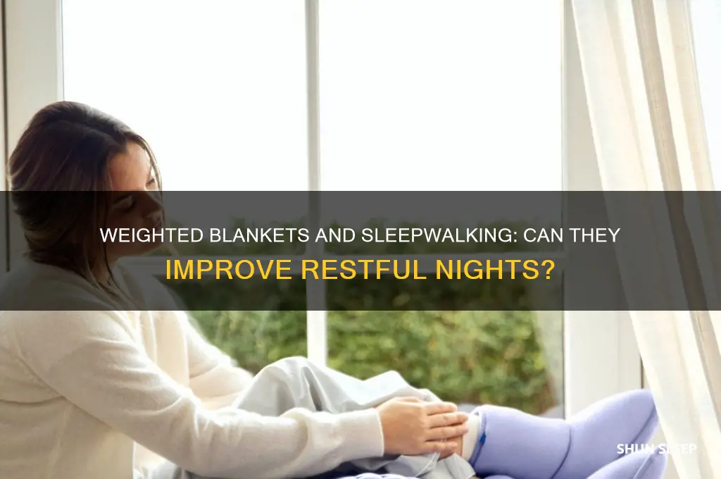 do weighted blankets help sleep walking