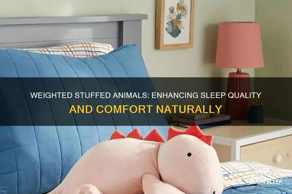 do weighted stuffed animals help with sleep