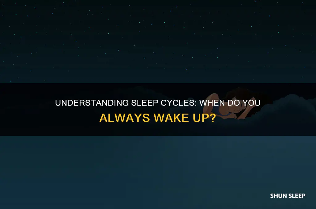 do you always wake up after a sleep cycle