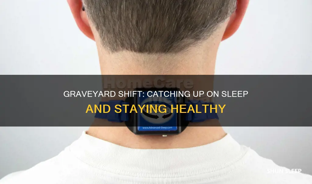 do you catch up to sleep if you work graveyard