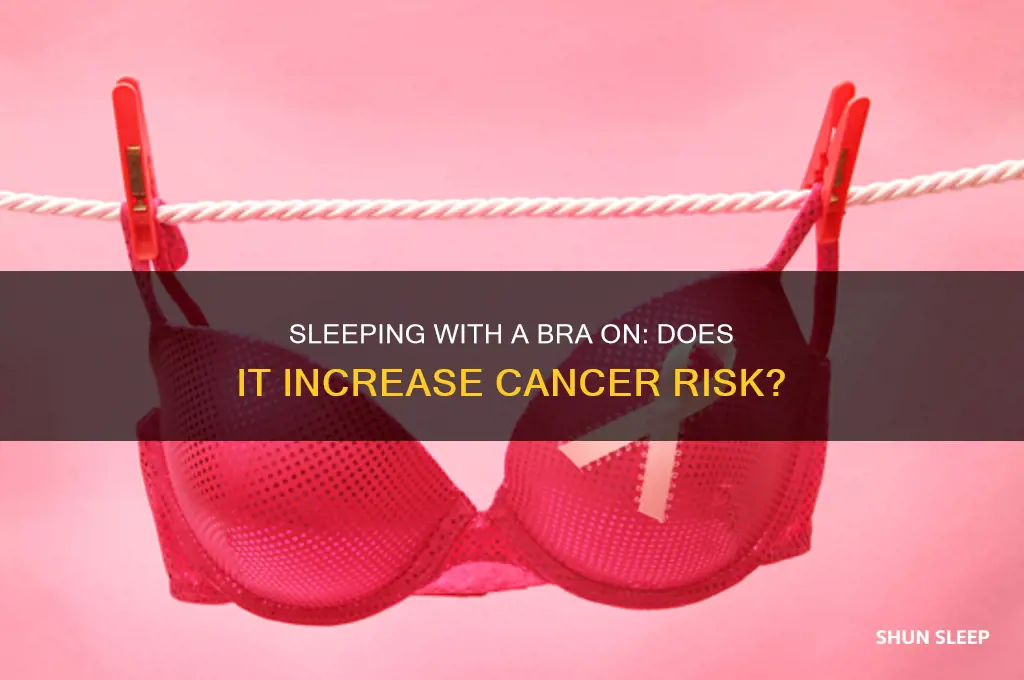 do you get cancer from sleeping with a bra on