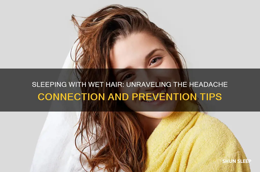 do you get headaches from sleeping with wet hair