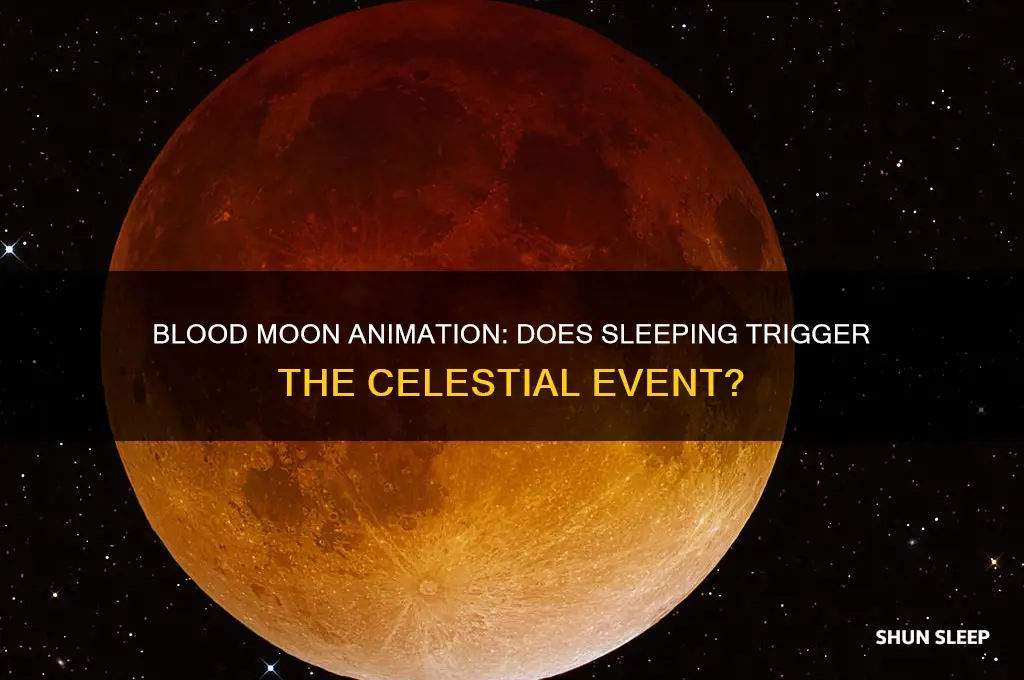 do you get the blood moon animation when you sleep