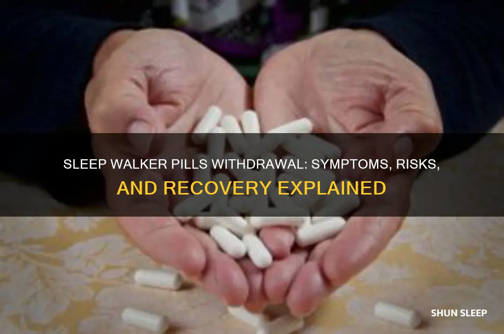 do you get withdrawal symptoms from sleep walker pills