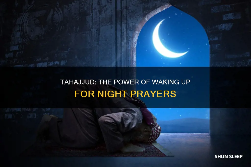 do you have to sleep and wake up for tahajjud