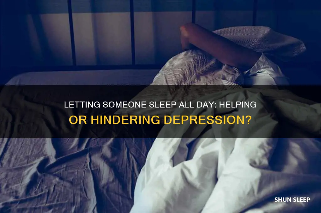 do you let someone sleep all day with depression