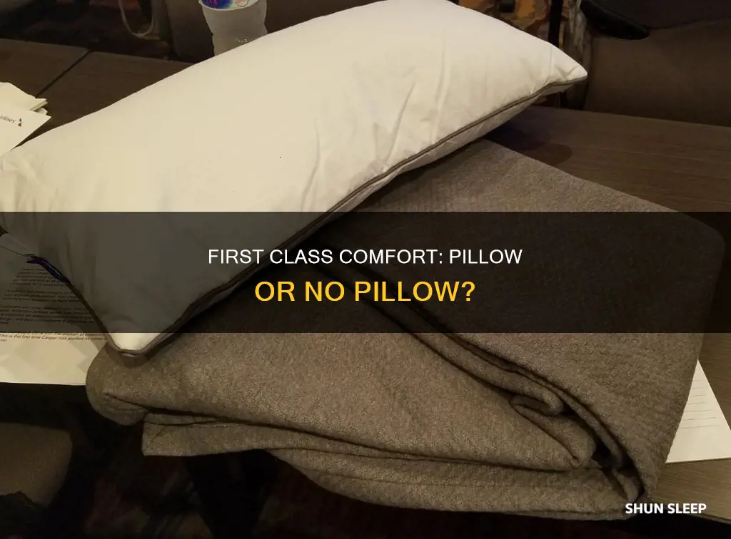 do you need a pillow in first class to sleep