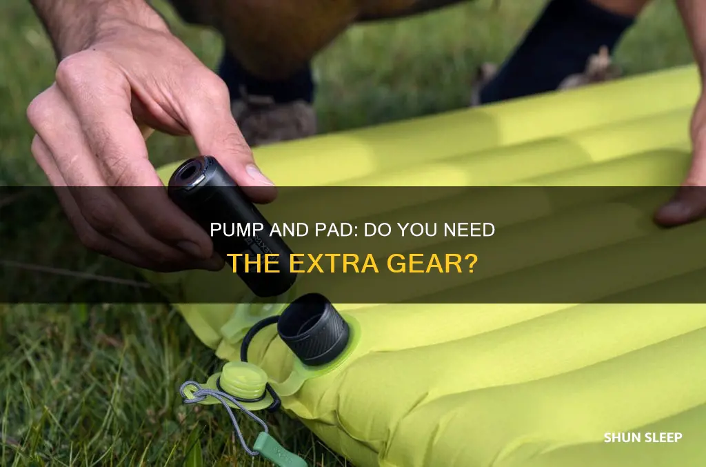 do you need a pump for sleeping pad