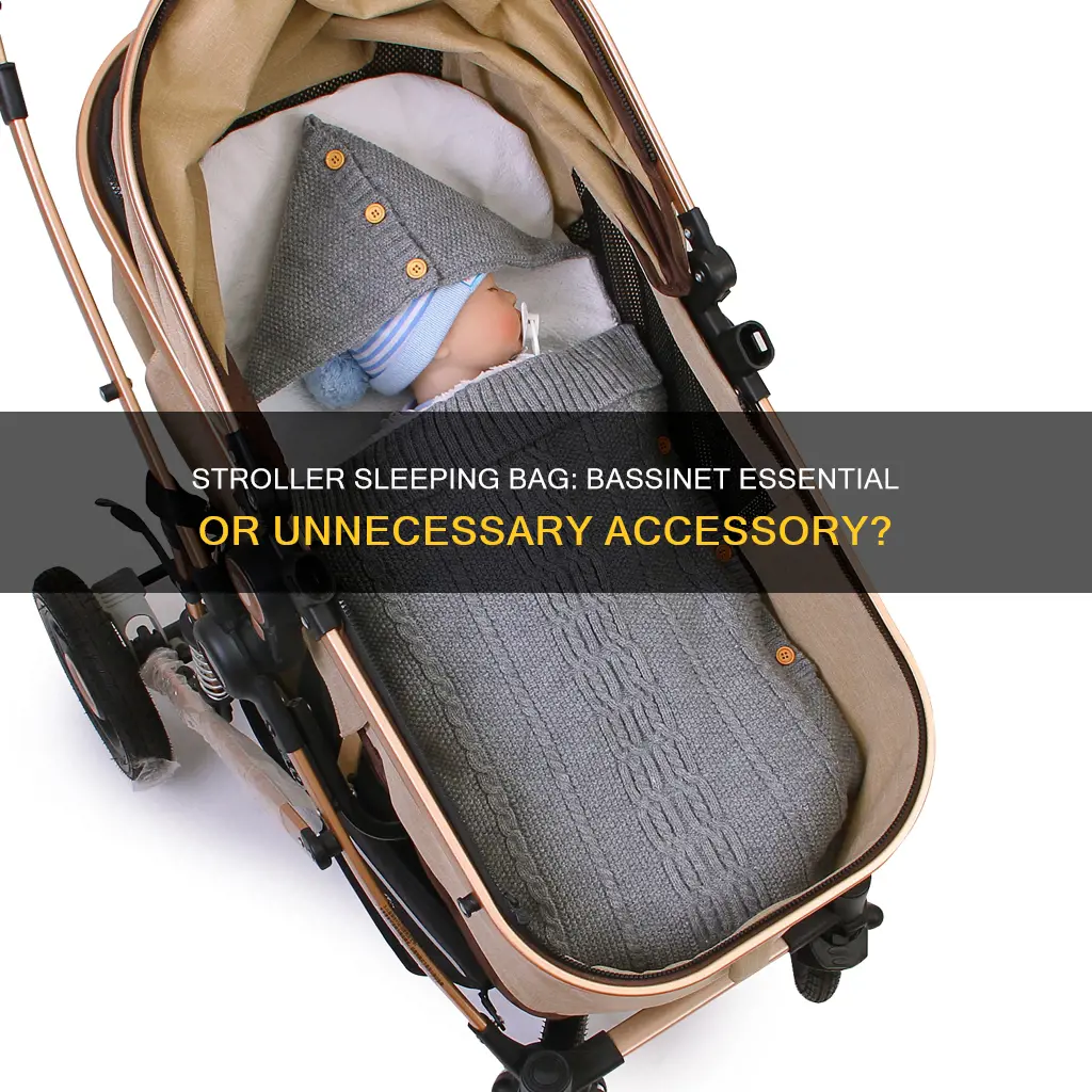 do you need a stroller sleeping bag in the bassinet
