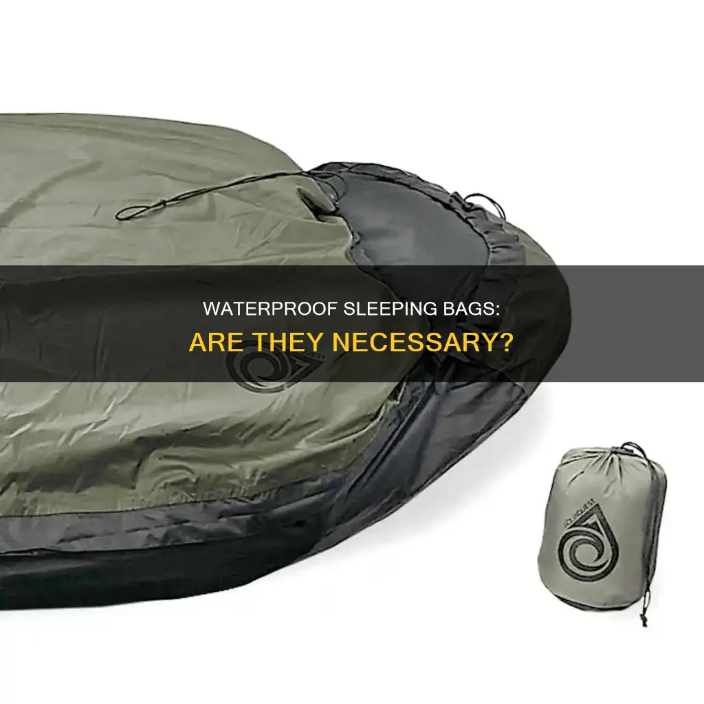 do you need a waterproof sleeping bagt