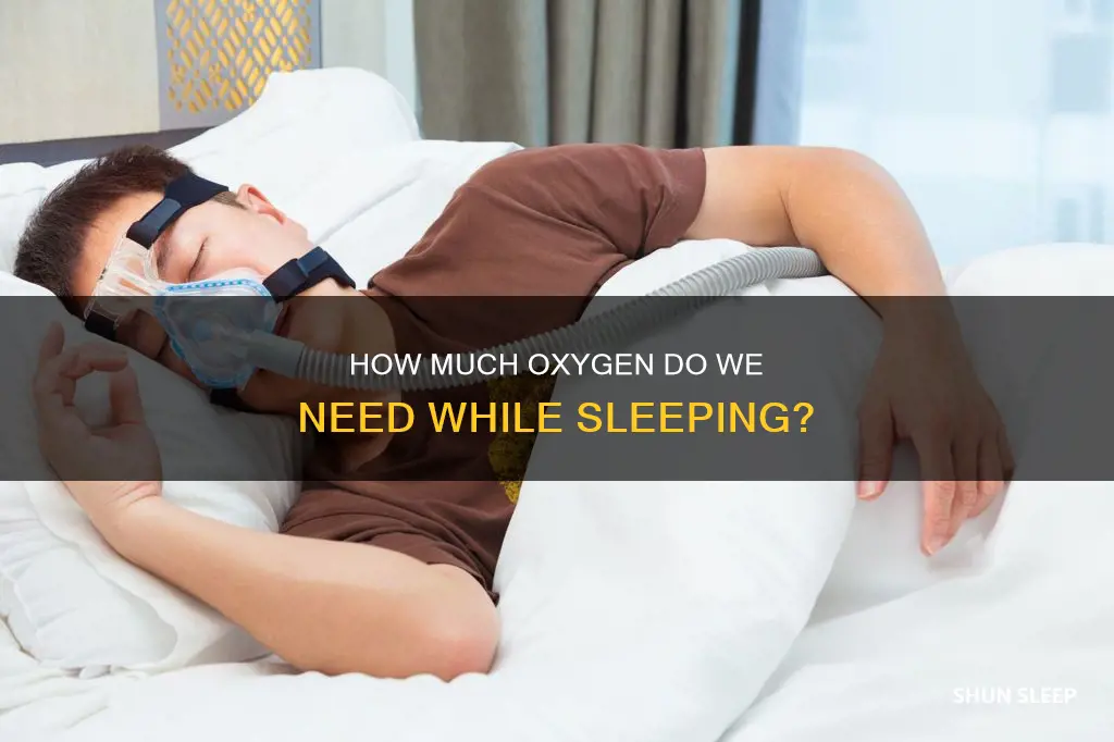 do you need less oxygen when sleeping