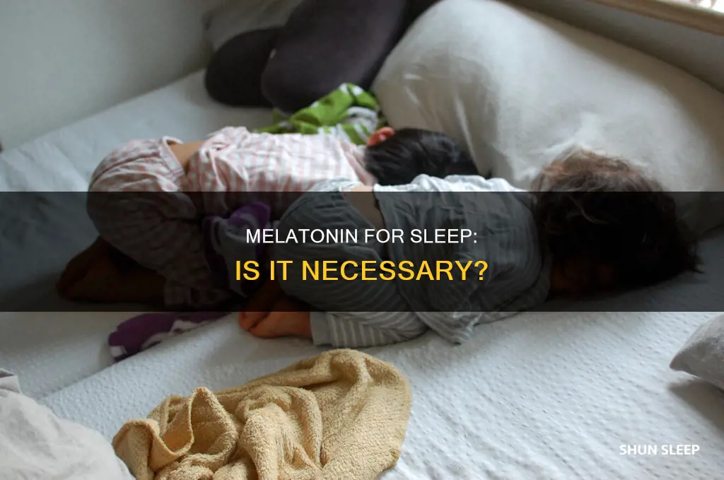 do you need melatonin to sleep