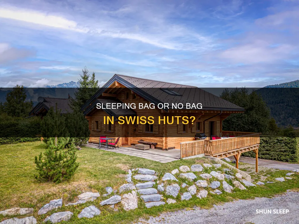 do you need sleeping bags in swiss huts