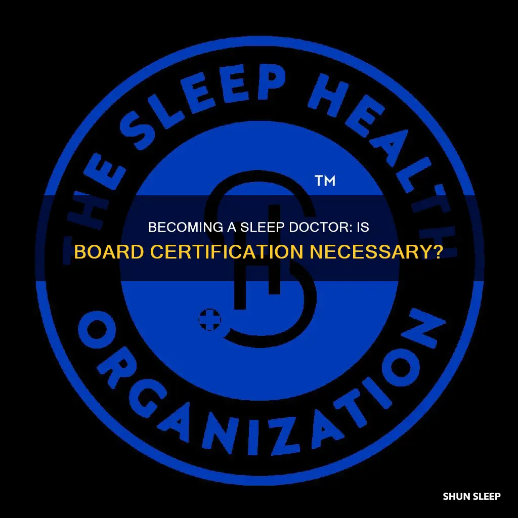do you need to be a board certified sleep doctor