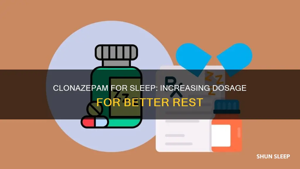 do you need to increase clonazepam to sleep