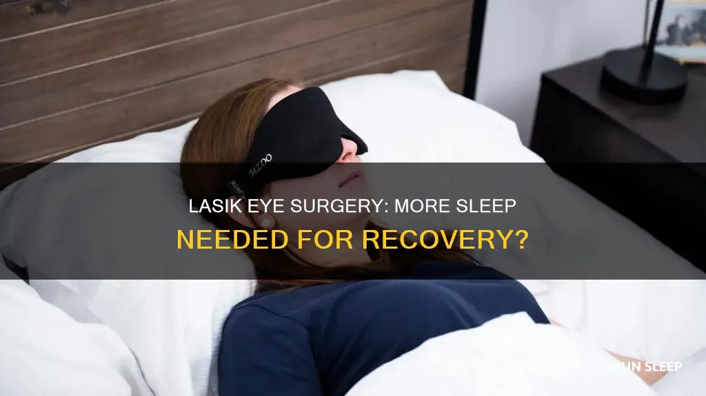 do you need to sleep more after lasik eye surgery