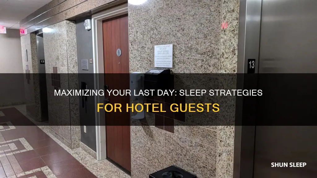 do you sleep on the last day of the hotel