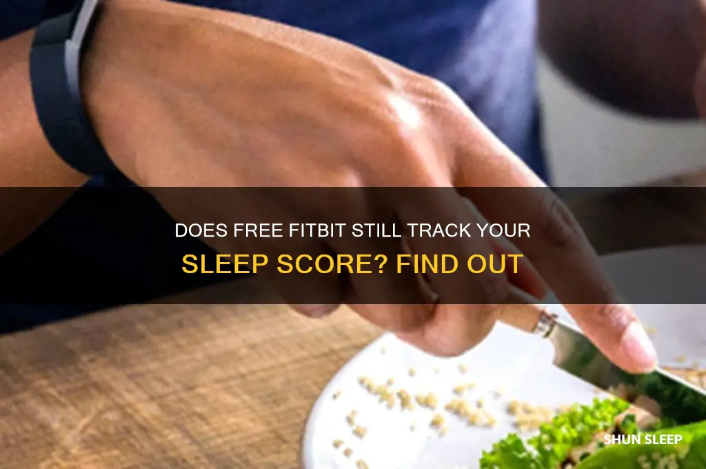 do you still get sleep score in free fitbit