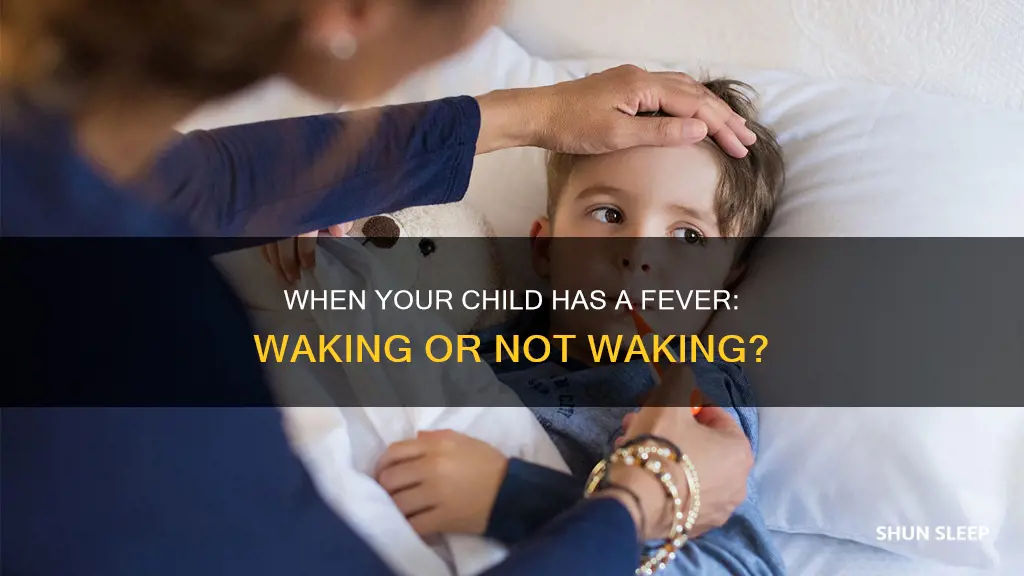 do you wake a sleeping child with a fever