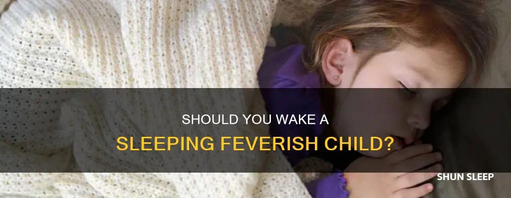do you wake a sleeping child with a fever