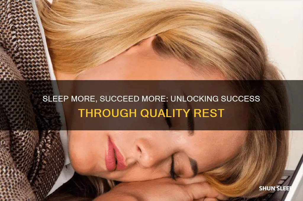 do you want to succeed get more sleep