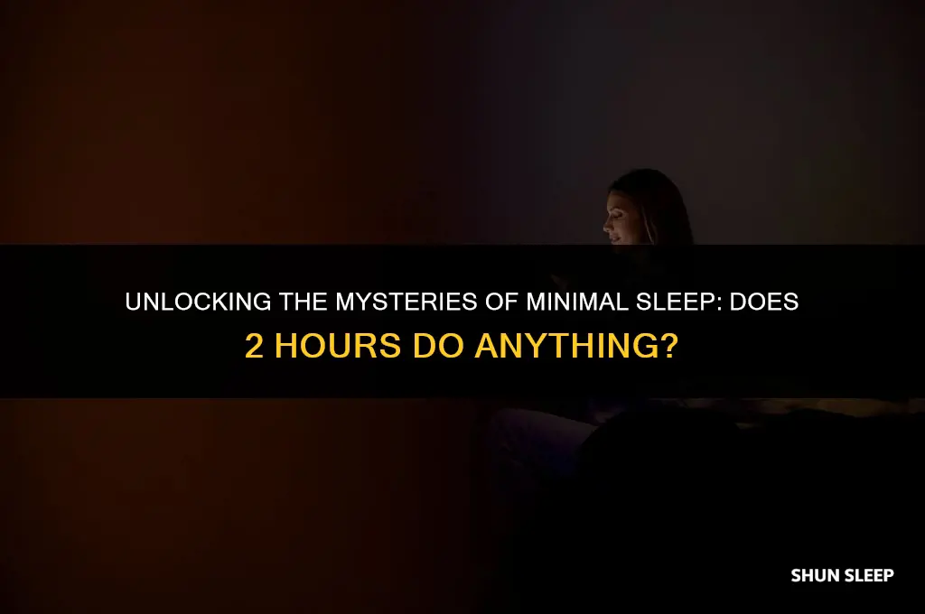 does 2 hours of sleep do anything