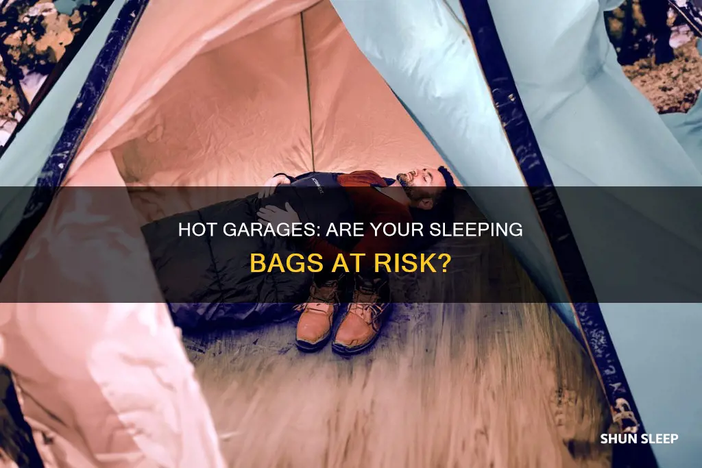 does a hot garage damage sleeping bags