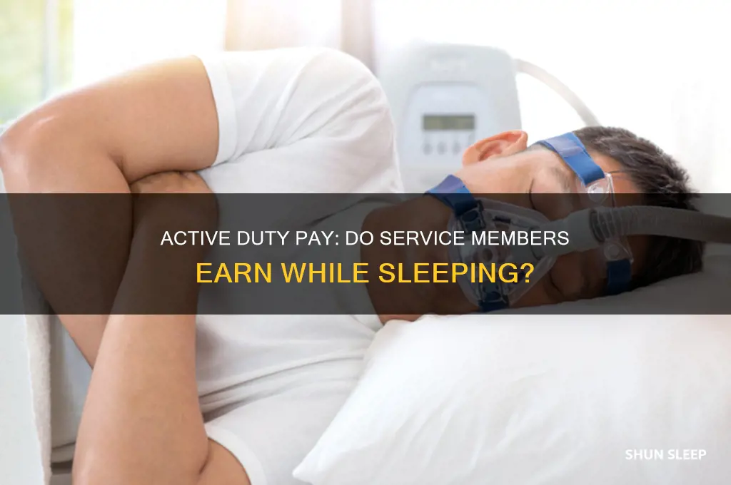 does active duty get paid while they sleep
